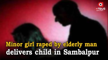 15-yr-old girl gives birth, 62-yr-old man arrested for rape in Sambalpur