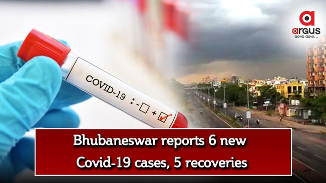 Bhubaneswar reports 6 new Covid-19 cases, 5 recoveries