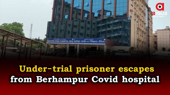 Under-trial prisoner escapes from Berhampur Covid hospital; hunt on