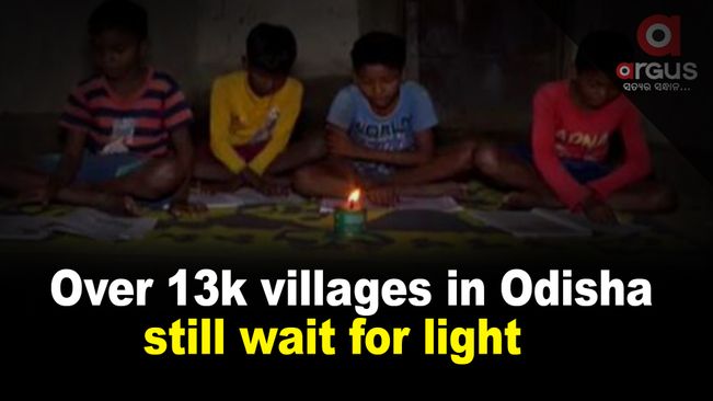 Over 13,000 villages in Odisha have no electricity